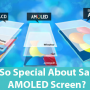 What so special about Samsung AMOLED Screen?